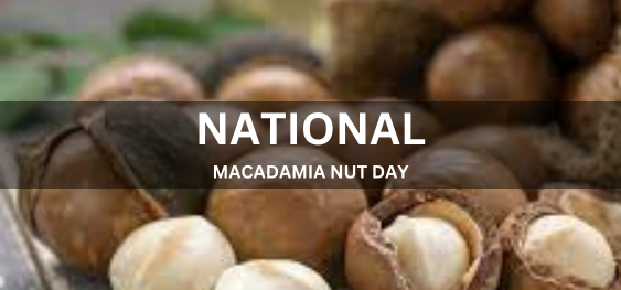 NATIONAL MACADAMIA NUT DAY     [राष्ट्रीय मैकाडामिया नट दिवस]